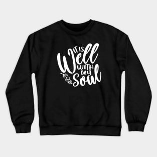 It Is Well With My Soul Christian Faith Crewneck Sweatshirt